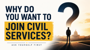 Why Do You Want to Join Civil Services